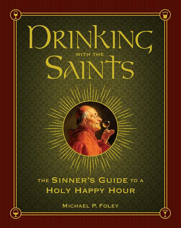 Drinking with the Saints by Michael P. Foley