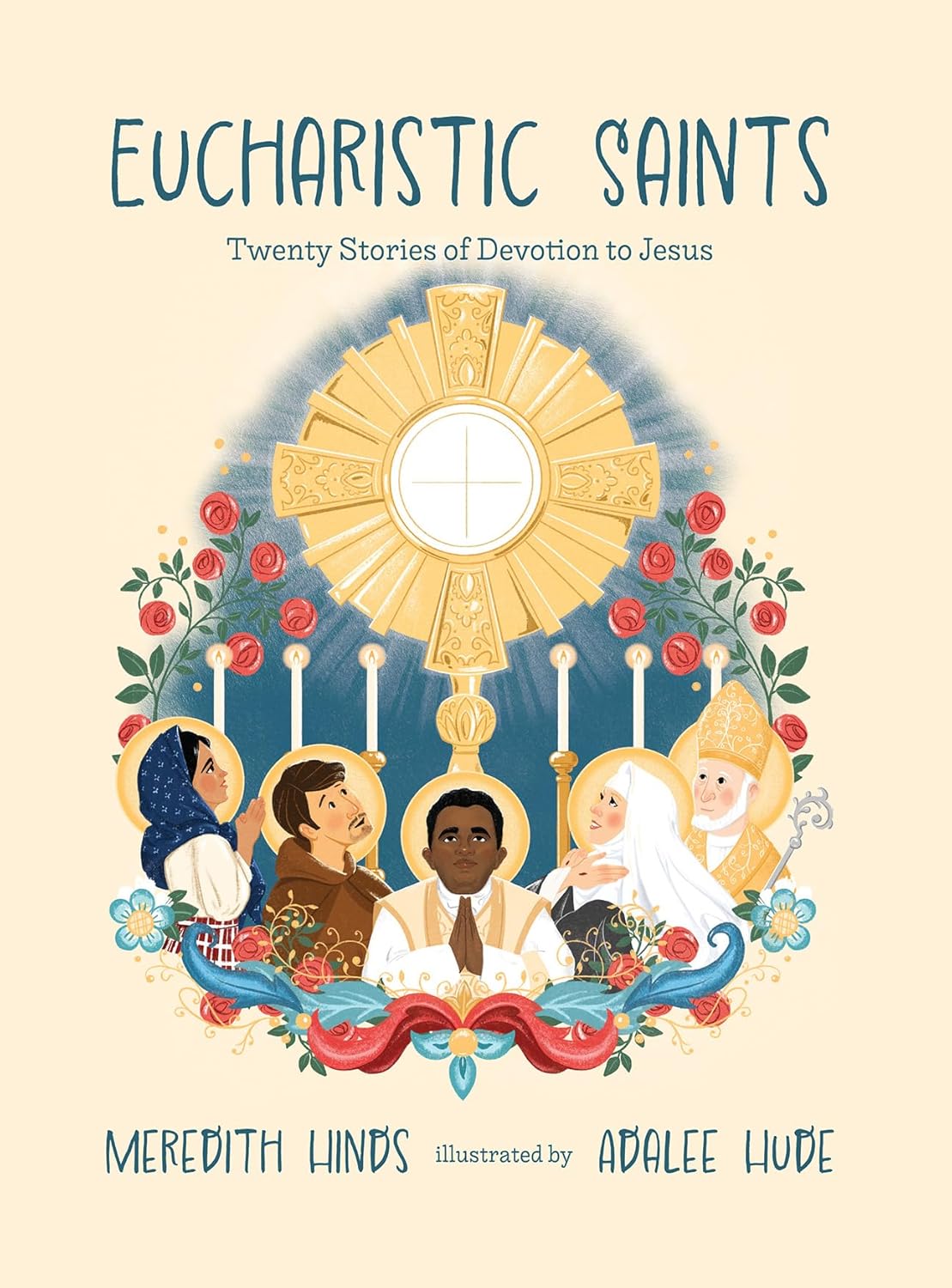 Eucharistic Saints Twenty Stories of Devotion to Jesus