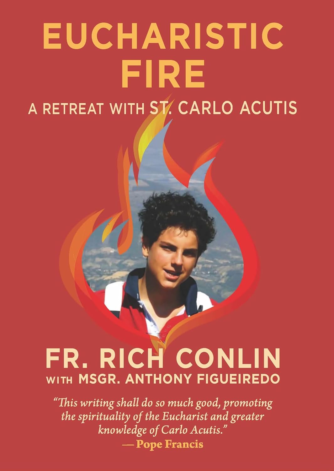 Eucharistic Fire: A Retreat with St. Carlo Acutis by Fr. Rich Conlin