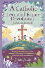 A Catholic Lent and Easter Devotional