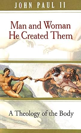 Man and Woman He Created Them, A Theology of the Body