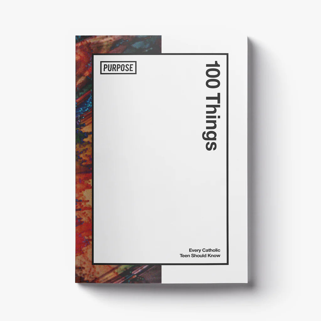 100 Things Every Catholic Teen Should Know