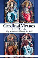 Cardinal Virtues in Focus: Why It Matters to Think and ACT Well