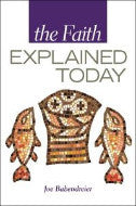The Faith Explained Today