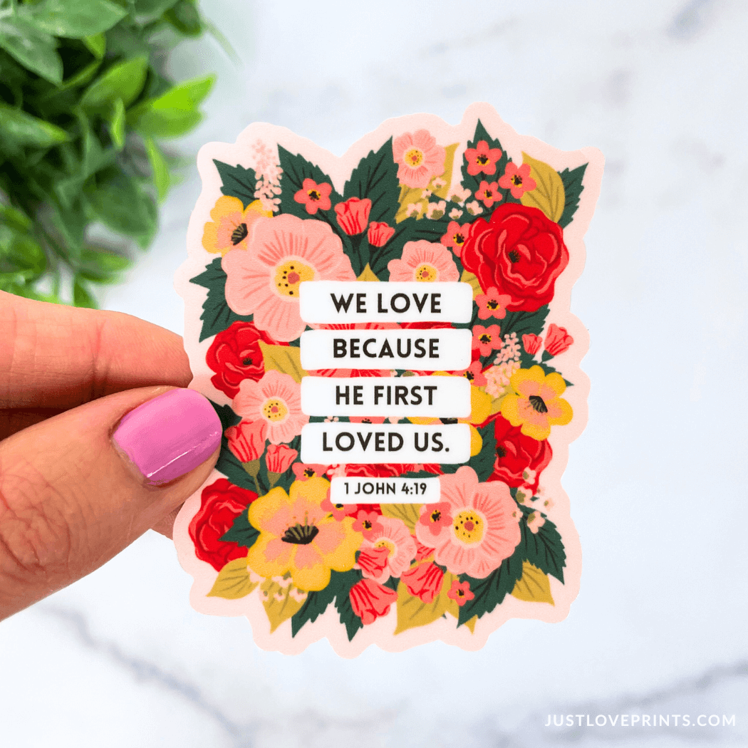 We Love Because He First Loved Us Vinyl Sticker