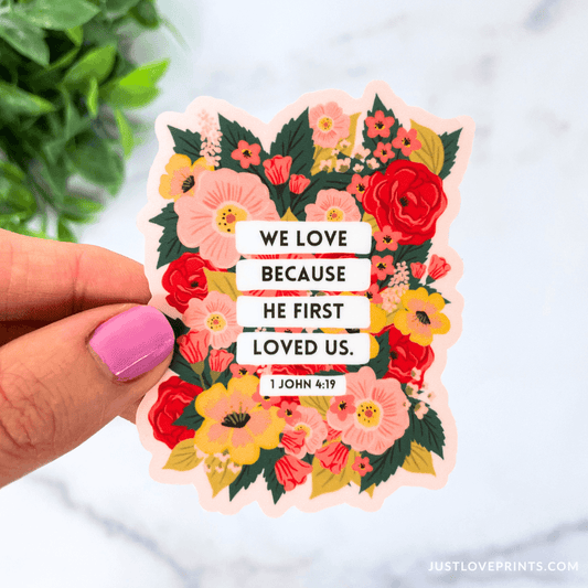 We Love Because He First Loved Us Vinyl Sticker