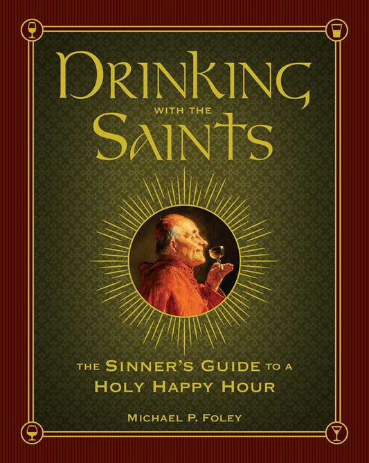 Drinking with the Saints by Michael P. Foley
