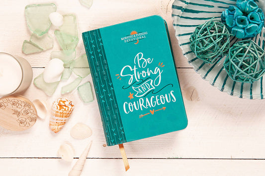 Be Strong and Courageous (Morning & Evening Devotional)
