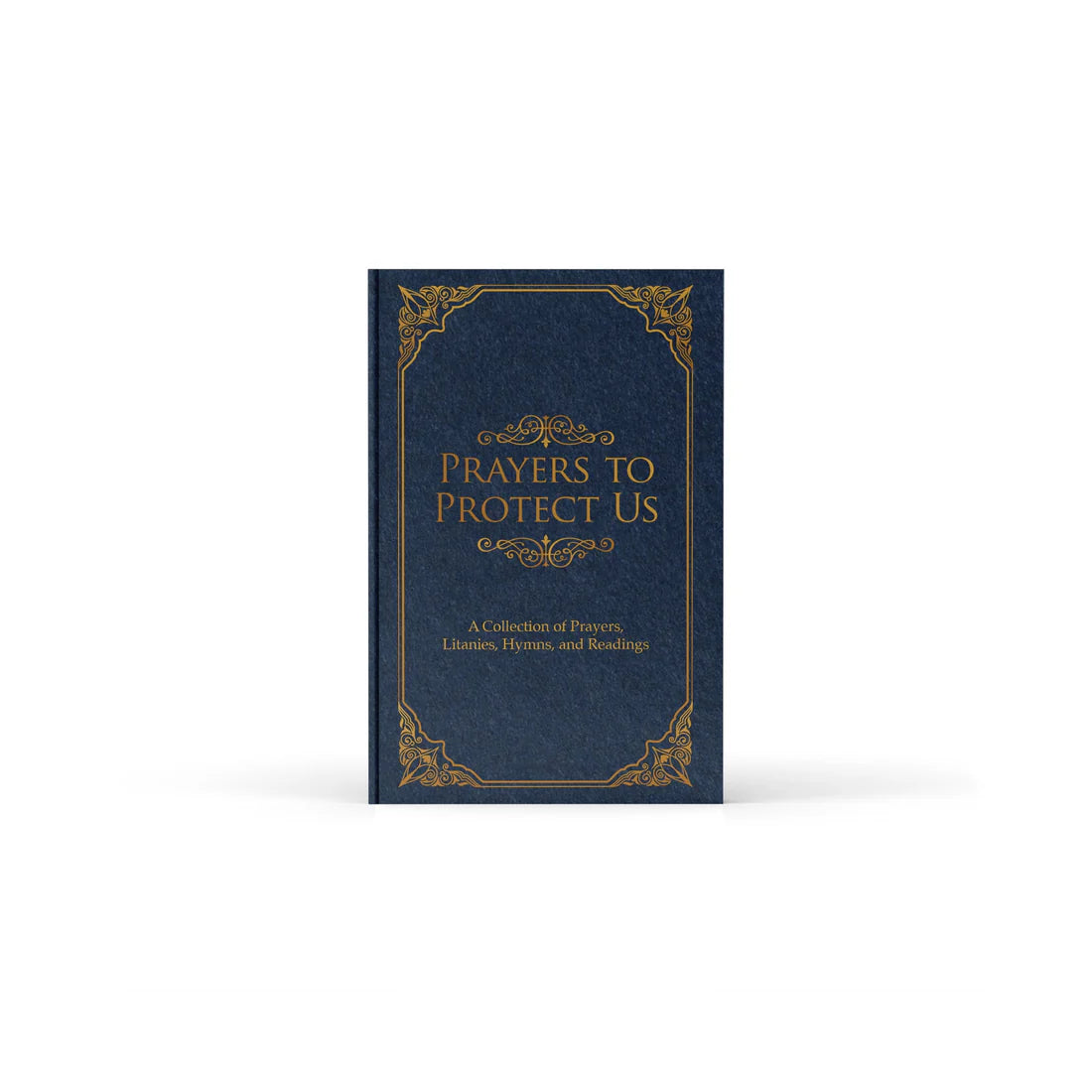 Prayers to Protect Us: A Collection of Prayers, Litanies, Hymns, and Readings