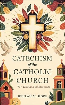 Catechism of the Catholic Church for Kids