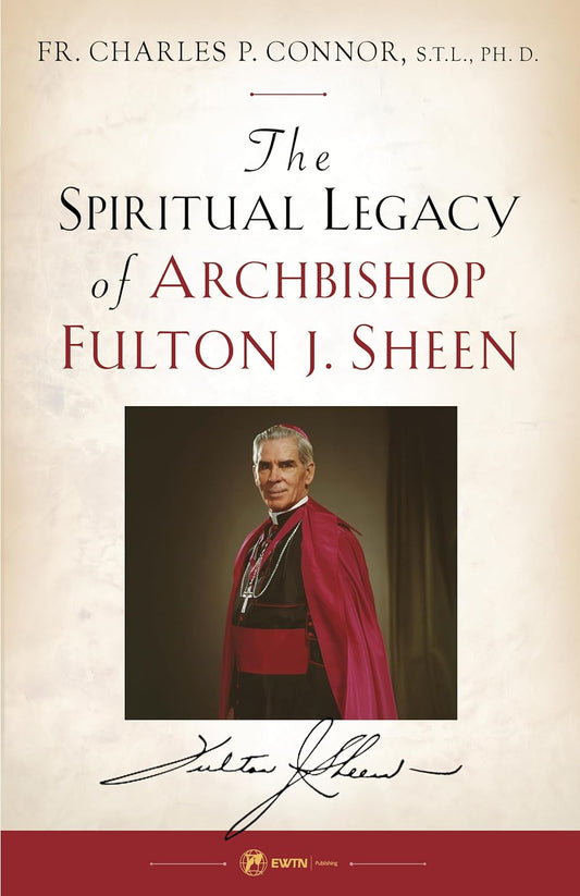 The Spiritual Legacy of Archbishop Fulton Sheen