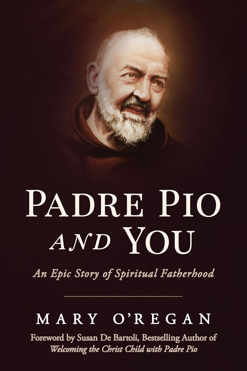 Padre Pio and You: An Epic Story of Spiritual Fatherhood