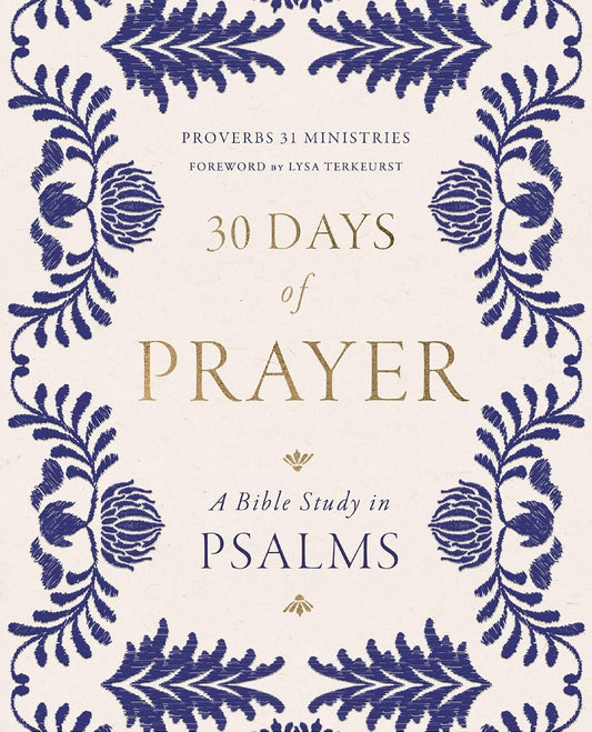 30 Days of Prayer: A Bible Study in Psalms (Proverbs 31 Ministries)