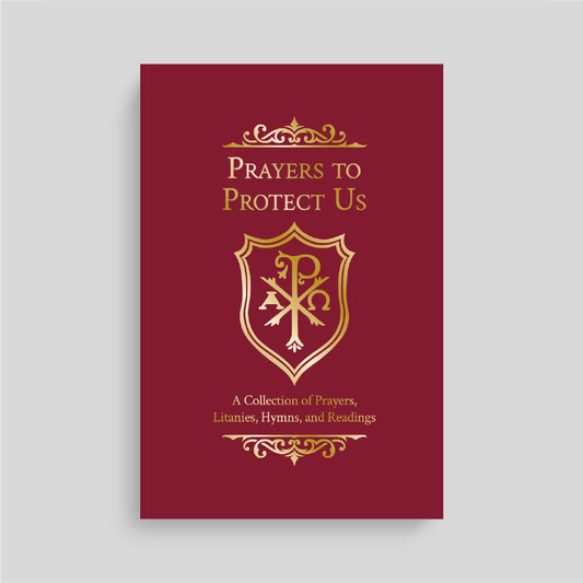 Prayers to Protect Us: A Collection of Prayers, Litanies, Hymns, and Readings