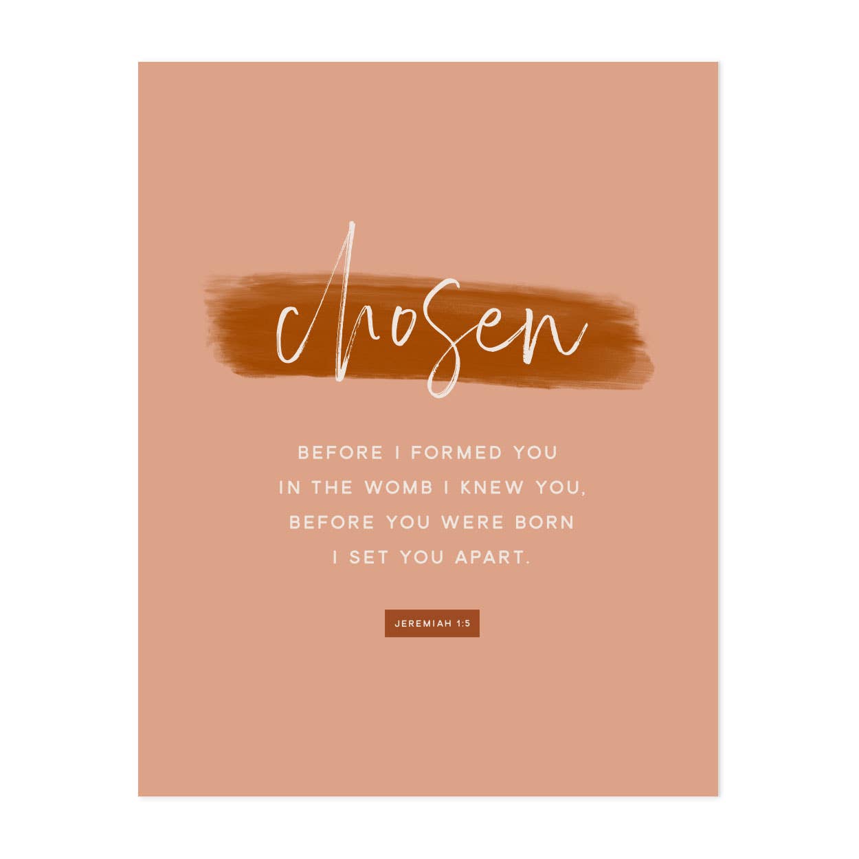 Chosen, Before You Were Born Jeremiah 1:5 - Print