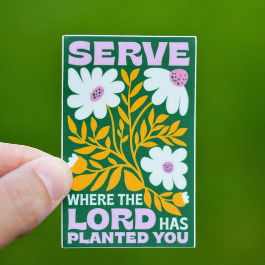 Serve Where You're Planted Catholic Sticker