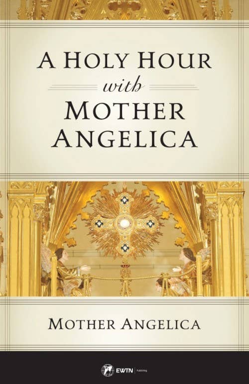 Holy Hour with Mother Angelica