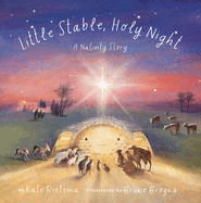 Little Stable, Holy Night: A Nativity Story (Little Holy Day (2 Book Series))