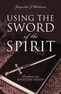 Using the Sword of the Spirit: Scriptures for Everyday Needs