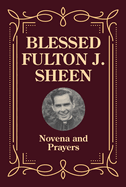 Blessed Fulton J. Sheen - Novena and Prayers