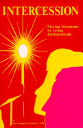 Intercession: Moving Mountains by Living Eucharistically