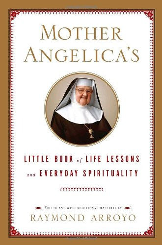 Mother Angelica's Little Book of Life Lessons and Everyday Spirituality